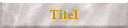 Titel